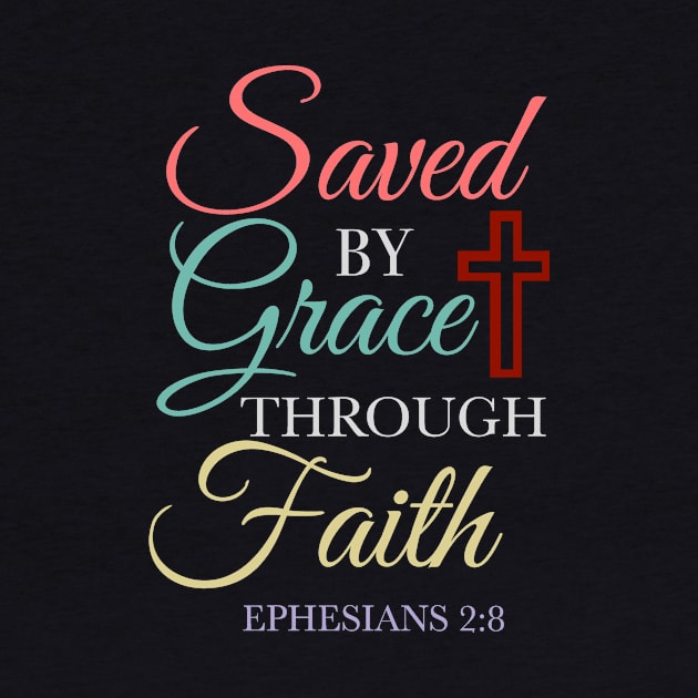 Ephesian 2 8,Saved by Grace Through Faith, God,Jesus,Bible Verse, Christian, T Shirts, T-Shirts, Tshirts, Tees, Masks,Apparels,Store by JOHN316STORE - Christian Store